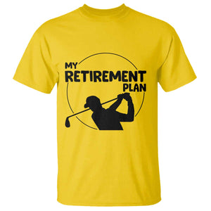 My Retirement Plan Golf T Shirt Retired Men And Golf Lovers TS12 Daisy Print Your Wear