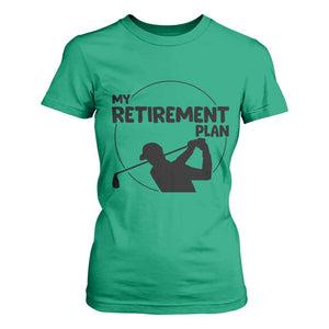 My Retirement Plan Golf T Shirt For Women Retired Men And Golf Lovers TS12 Irish Green Print Your Wear