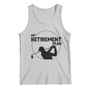 My Retirement Plan Golf Tank Top Retired Men And Golf Lovers TS12 Ash Print Your Wear