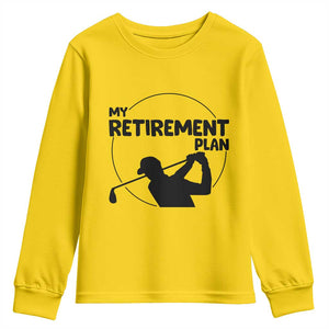 My Retirement Plan Golf Youth Sweatshirt Retired Men And Golf Lovers TS12 Daisy Print Your Wear