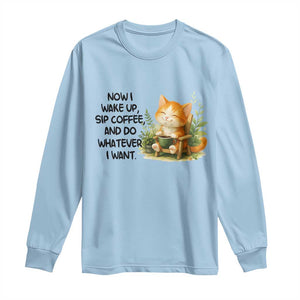 Cat Coffee Lover Long Sleeve Shirt Now I Wake Up Sip Coffee And Do Whatever I Want TS12 Light Blue Print Your Wear