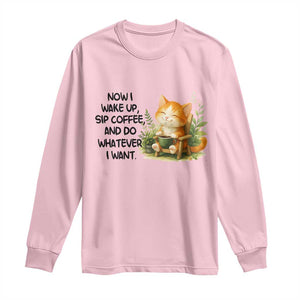 Cat Coffee Lover Long Sleeve Shirt Now I Wake Up Sip Coffee And Do Whatever I Want TS12 Light Pink Print Your Wear