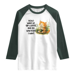 Cat Coffee Lover Raglan Shirt Now I Wake Up Sip Coffee And Do Whatever I Want TS12 White Dark Forest Green Print Your Wear