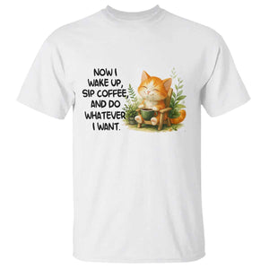 Cat Coffee Lover T Shirt Now I Wake Up Sip Coffee And Do Whatever I Want TS12 White Print Your Wear