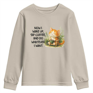 Cat Coffee Lover Youth Sweatshirt Now I Wake Up Sip Coffee And Do Whatever I Want TS12 Sand Print Your Wear