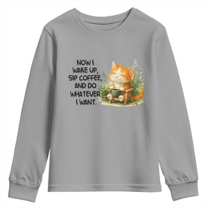Cat Coffee Lover Youth Sweatshirt Now I Wake Up Sip Coffee And Do Whatever I Want TS12 Sport Gray Print Your Wear