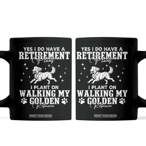 Dog Lover Coffee Mug I Plan On Walking My Golden Retriever Retirement TS12 Black Print Your Wear