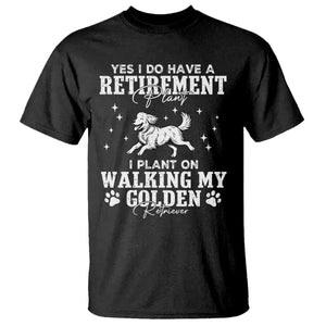 Dog Lover T Shirt I Plan On Walking My Golden Retriever Retirement TS12 Black Print Your Wear