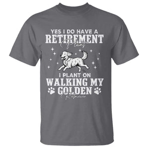 Dog Lover T Shirt I Plan On Walking My Golden Retriever Retirement TS12 Charcoal Print Your Wear