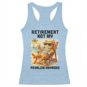 Funny Retirement Cat Racerback Tank Top Retired Not My Problem Anymore Chill Beach Vibes TS12 Light Blue Print Your Wear