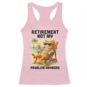 Funny Retirement Cat Racerback Tank Top Retired Not My Problem Anymore Chill Beach Vibes TS12 Light Pink Print Your Wear