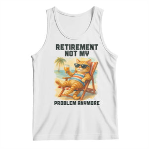 Funny Retirement Cat Tank Top Retired Not My Problem Anymore Chill Beach Vibes TS12 White Print Your Wear