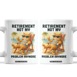 Funny Retirement Cat Coffee Mug Retired Not My Problem Anymore Chill Beach Vibes TS12 White Print Your Wear