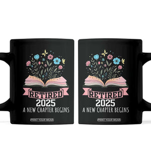 Women Retirement Life Coffee Mug Retired 2025 A New Chapter Begins Floral Book TS12 Black Print Your Wear