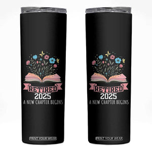 Women Retirement Life Skinny Tumbler Retired 2025 A New Chapter Begins Floral Book TS12 Black Print Your Wear