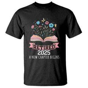 Women Retirement Life T Shirt Retired 2025 A New Chapter Begins Floral Book TS12 Black Print Your Wear