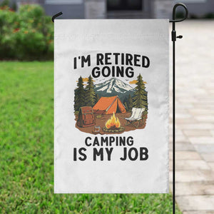 Retirement Camp Gift Garden Flag I Am Retired Going Camping Is My Job TS12 Print Your Wear