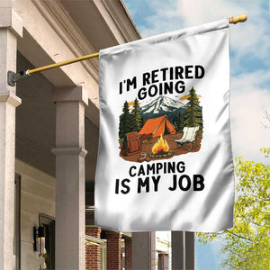 Retirement Camp Gift Garden Flag I Am Retired Going Camping Is My Job TS12 Print Your Wear
