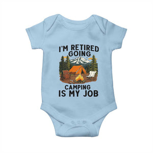 Retirement Camp Gift Baby Onesie I Am Retired Going Camping Is My Job TS12 Light Blue Print Your Wear