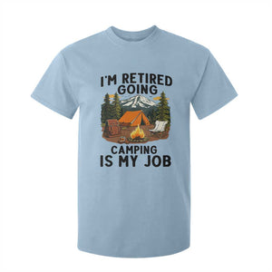 Retirement Camp Gift T Shirt For Kid I Am Retired Going Camping Is My Job TS12 Light Blue Print Your Wear