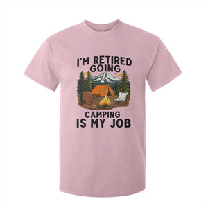 Retirement Camp Gift T Shirt For Kid I Am Retired Going Camping Is My Job TS12 Light Pink Print Your Wear