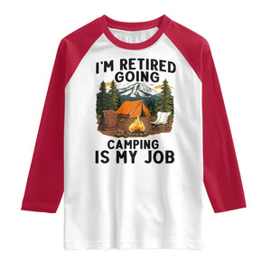 Retirement Camp Gift Raglan Shirt I Am Retired Going Camping Is My Job TS12 White Red Print Your Wear