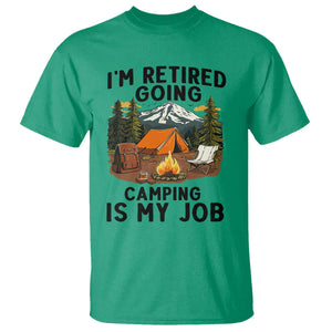 Retirement Camp Gift T Shirt I Am Retired Going Camping Is My Job TS12 Irish Green Print Your Wear