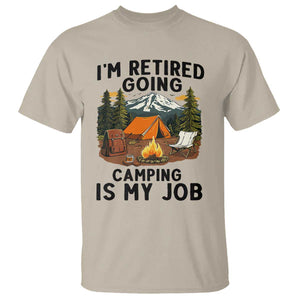 Retirement Camp Gift T Shirt I Am Retired Going Camping Is My Job TS12 Sand Print Your Wear
