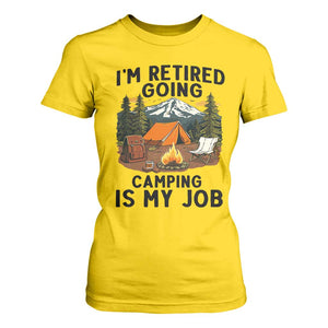 Retirement Camp Gift T Shirt For Women I Am Retired Going Camping Is My Job TS12 Daisy Print Your Wear