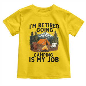 Retirement Camp Gift Toddler T Shirt I Am Retired Going Camping Is My Job TS12 Daisy Print Your Wear