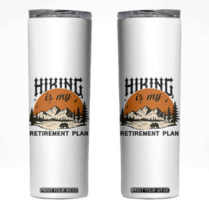 Hiking Is My Retirement Plan Skinny Tumbler Outdoor Vintage Mountain Scene TS12 White Print Your Wear