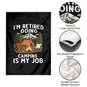I Am Retired Going Camping Is My Job Garden Flag Funny Retirement Gift TS12 Print Your Wear
