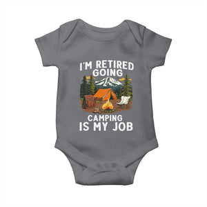 I Am Retired Going Camping Is My Job Baby Onesie Funny Retirement Gift TS12 Charcoal Print Your Wear
