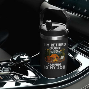 I Am Retired Going Camping Is My Job Flip Straw Tumbler Funny Retirement Gift TS12 Print Your Wear
