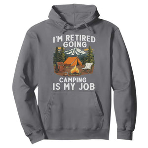 I Am Retired Going Camping Is My Job Hoodie Funny Retirement Gift TS12 Charcoal Print Your Wear