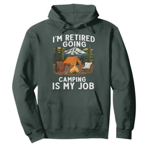 I Am Retired Going Camping Is My Job Hoodie Funny Retirement Gift TS12 Dark Forest Green Print Your Wear