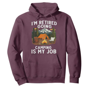 I Am Retired Going Camping Is My Job Hoodie Funny Retirement Gift TS12 Maroon Print Your Wear