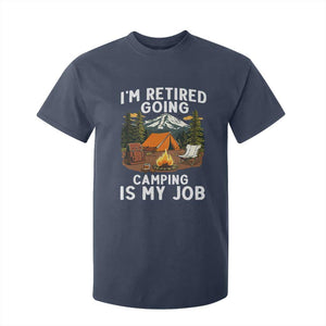 I Am Retired Going Camping Is My Job T Shirt For Kid Funny Retirement Gift TS12 Navy Print Your Wear