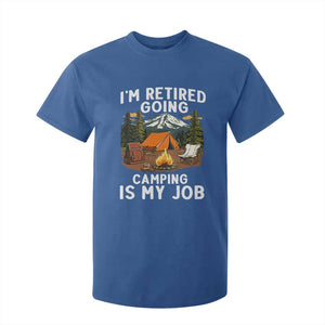 I Am Retired Going Camping Is My Job T Shirt For Kid Funny Retirement Gift TS12 Royal Blue Print Your Wear