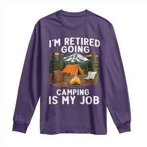 I Am Retired Going Camping Is My Job Long Sleeve Shirt Funny Retirement Gift TS12 Purple Print Your Wear