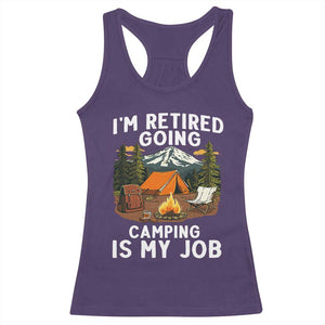 I Am Retired Going Camping Is My Job Racerback Tank Top Funny Retirement Gift TS12 Purple Print Your Wear