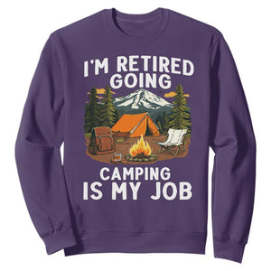 I Am Retired Going Camping Is My Job Sweatshirt Funny Retirement Gift TS12 Purple Print Your Wear