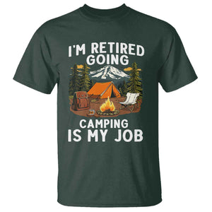 I Am Retired Going Camping Is My Job T Shirt Funny Retirement Gift TS12 Dark Forest Green Print Your Wear