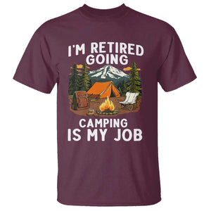 I Am Retired Going Camping Is My Job T Shirt Funny Retirement Gift TS12 Maroon Print Your Wear