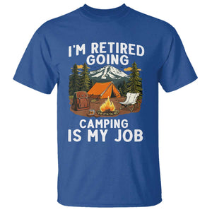 I Am Retired Going Camping Is My Job T Shirt Funny Retirement Gift TS12 Royal Blue Print Your Wear