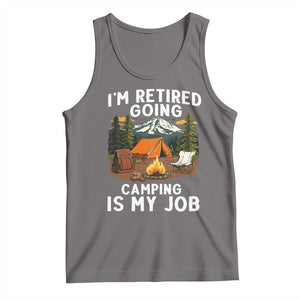 I Am Retired Going Camping Is My Job Tank Top Funny Retirement Gift TS12 Deep Heather Print Your Wear