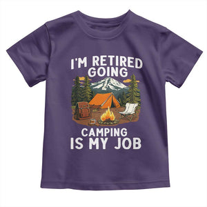 I Am Retired Going Camping Is My Job Toddler T Shirt Funny Retirement Gift TS12 Purple Print Your Wear