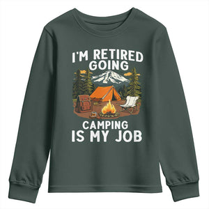I Am Retired Going Camping Is My Job Youth Sweatshirt Funny Retirement Gift TS12 Dark Forest Green Print Your Wear
