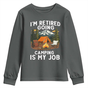 I Am Retired Going Camping Is My Job Youth Sweatshirt Funny Retirement Gift TS12 Dark Heather Print Your Wear