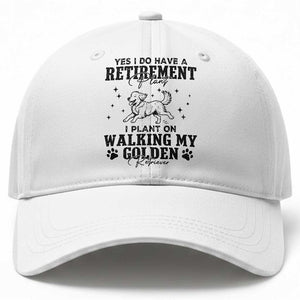 Funny I Plan On Walking My Golden Retriever Baseball Cap Retirement Gift For Dog Lover TS12 Print Your Wear